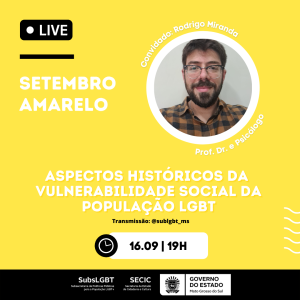setembro amarelo. Aspectos históricos da vulnerabilidade social da população lgbt - 16/09 19 horas